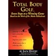 Total Body Golf: Seven Steps to a Winning GameBased on the Work of Dr. Moshe Feldenkrais by Jack Heggie