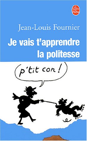 Je vais t apprendre la politesse...