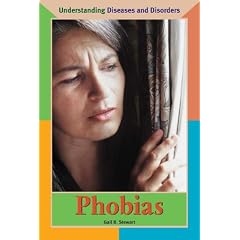 Understanding Diseases and Disorders - Phobias (Understanding Diseases and Disorders)