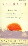 Review Sounds True Inc.,U.S.  / Sabbath: Restoring the Sacred Rhythm of Rest and Delight
