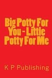 Big Potty For You - Little Potty For Me