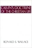 Calvin¹s Doctrine of The Christian Life
