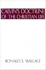 Calvin¹s Doctrine of The Christian Life