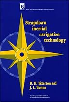 Strapdown Inertial Navigation Technology (IEE Radar, Sonar, Navigation & Avionics)