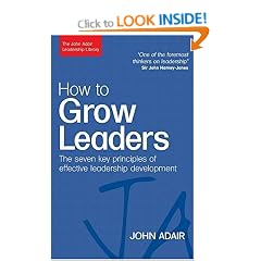 The John Adair Leadership Library: How to Grow Leaders: The Seven Key Principles of Effective Leadership Development: 2