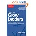 The John Adair Leadership Library: How to Grow Leaders: The Seven Key Principles of Effective Leadership Development: 2