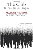The Club No One Wanted To Join-Madoff Victims In Their Own Words