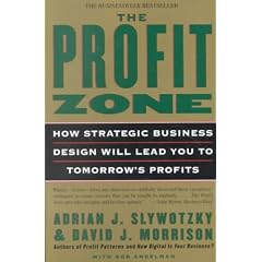 (The Profit Zone: How Strategic Business Design Will Lead You to Tomorrow's Profits) By Slywotsky, Adrian J. (Author) Paperback on (02 , 2002)