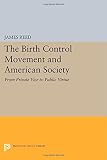 The birth control movement and American society : from private vice to public virtue