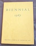 1987 Biennial Exhibition Whitney Museum of American Art