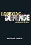 Lobbying for Defense: An Insider's View