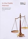 In the public interest : reforming the crown prosection service