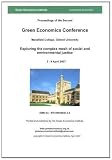 Proceedings of the Second Green Economics Conference, Mansfield College, Oxford University, 3-4 April 2007 : Exploring the complex mesh of social and environmental justice