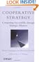 Cooperative Strategy: Competing Successfully Through Strategic Alliances