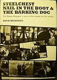 Steelchest, nail in the boot and the barking dog : the Belfast shipyard : a story of the people told by the people
