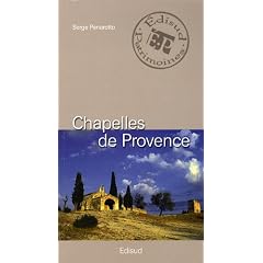 Chapelles de Provence : Chapelles rurales et petits �difices religieux