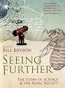 Seeing Further: The Story of Science and the Royal Society: 350 Years of the Royal Society and Scientific Endeavour