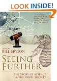 Seeing Further: The Story of Science and the Royal Society: 350 Years of the Royal Society and Scientific Endeavour