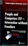People and Computers - Interaction without Frontiers: v. 15: Joint Proceedings of HCI 2001 and IHM 2001 (BCS Conference)