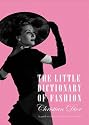 The Little Dictionary of Fashion: A Guide to Dress Sense for Every Woman