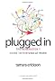 Plugged In: The Generation Y Guide to Thriving at Work