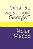 What do we do now, George?