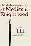 The Ideals and practice of medieval knighthood III : papers from the fourth Strawberry Hill Conference 1988