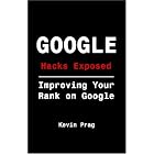 Click here to buy Google Hacks Exposed: Improving Your Rank On Google by  Kevin Prag.