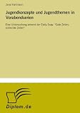 Jugendkonzepte und Jugendthemen in Vorabendserien: Eine Untersuchung anhand der Daily Soap 