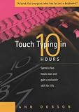 Touch Typing in 10 Hours: Spend a few hours now and gain a valuable skill for life