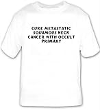 Cure Metastatic Squamous Neck Cancer with Occult Primary T-shirt Large White