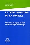 Revue Emile Bruylant  / Le code marocain de la famille : Incidences au regard du droit international privé en Europe