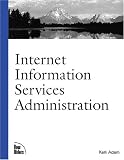Internet Information Server Administration (New Riders Professional)