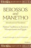 Berossos and Manetho, Introduced and Translated: Native Traditions in Ancient Mesopotamia and Egypt
