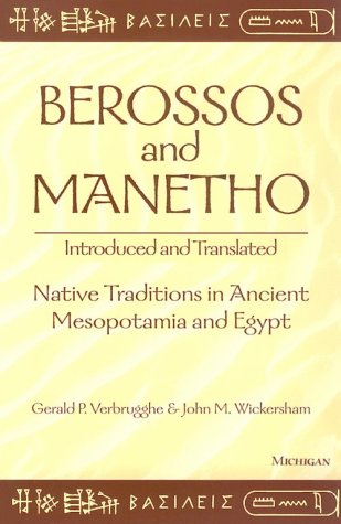 Berossos and Manetho, Introduced and Translated: Native Traditions in Ancient Mesopotamia and Egypt