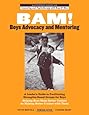 BAM! Boys Advocacy and Mentoring: A Leader's Guide to Facilitating Strengths-Based Groups for Boys - Helping Boys Make Better Contact by Making Better ... and Psychotherapy with Boys and Men)