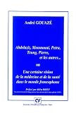 Abelaziz, Moumouni, Petru, Trung, Pierre et les autres ou Une certaine vision de la m�decine et de la sant� dans le monde francophone