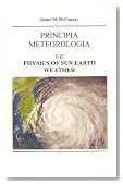 Principia Meteorlogia: The Physics of Sun Earth Weather (Volume 4)