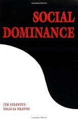 Social Dominance: An Intergroup Theory of Social Hierarchy and Oppression