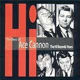The Best of Ace Cannon: The Hi Records Years