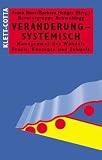 Ver�nderung - systemisch. Management des Wandels. Praxis, Konzepte und Zukunft