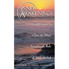 Inner Awakenings - Guided Imagery to Quiet the Mind, Strengthen the Body & Soothe the Soul