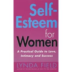 Self Esteem for Women: A Practical Guide to Love, Intimacy and Success