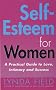 Self Esteem for Women: A Practical Guide to Love, Intimacy and Success