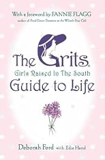 The GRITS (Girls Raised in the South) Guide to Life