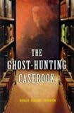The Ghost-Hunting Casebook