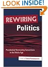 Rewiring Politics: Presidential Nominating Conventions in the Media Age (Media and Public Affairs)