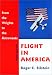 Flight in America: From the Wrights to the Astronauts