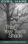 That Yew Tree's Shade