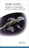 Guerre et guerriers dans la Grèce antique par P. Ducrey Guerre et guerriers dans la Grèce antique par Ducrey